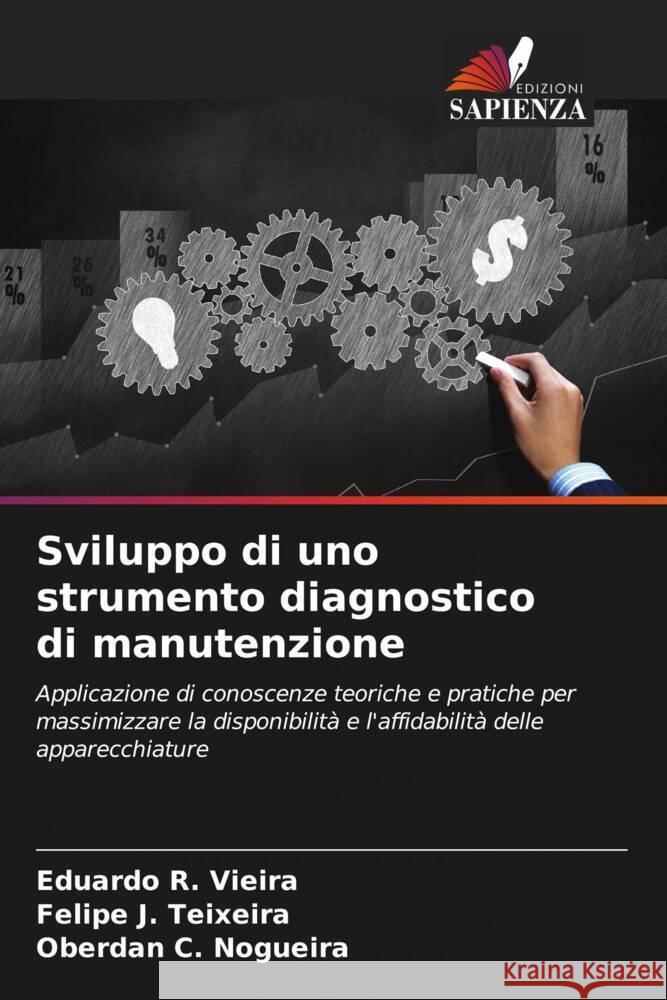 Sviluppo di uno strumento diagnostico di manutenzione R. Vieira, Eduardo, J. Teixeira, Felipe, C. Nogueira, Oberdan 9786207829347
