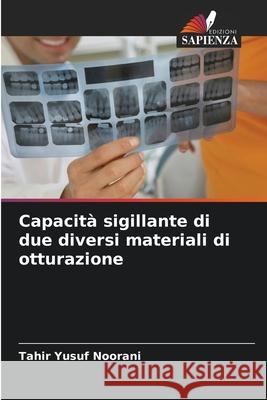 Capacità sigillante di due diversi materiali di otturazione Noorani, Tahir Yusuf 9786207829699