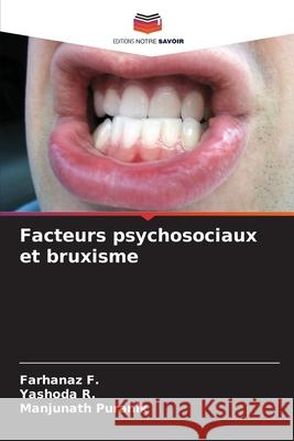 Facteurs psychosociaux et bruxisme Farhanaz F Yashoda R Manjunath Puranik 9786207829934