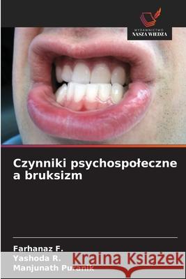 Czynniki psychospoleczne a bruksizm F., Farhanaz, R., Yashoda, Puranik, Manjunath 9786207829958