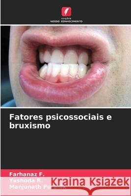 Fatores psicossociais e bruxismo F., Farhanaz, R., Yashoda, Puranik, Manjunath 9786207829965