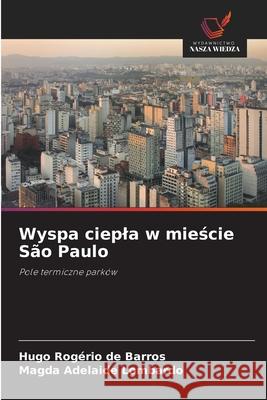 Wyspa ciepla w miescie São Paulo Rogério de Barros, Hugo, Adelaide Lombardo, Magda 9786207830091