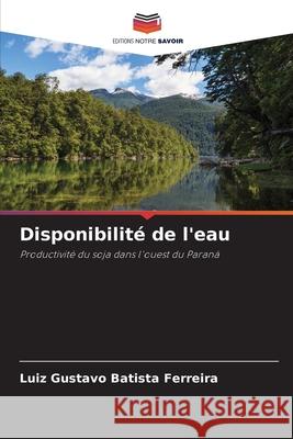 Disponibilité de l'eau Batista Ferreira, Luiz Gustavo 9786207831029 Editions Notre Savoir