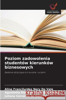 Poziom zadowolenia studentów kierunków biznesowych Do Vale, Aline Francilurdes Nery, Barra de Oliveira, Agostinha Mafalda, de Sousa, Juliana Carvalho 9786207832071