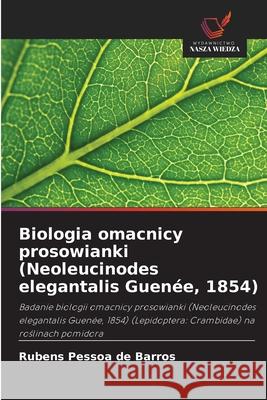 Biologia omacnicy prosowianki (Neoleucinodes elegantalis Guenée, 1854) Pessoa de Barros, Rubens 9786207832439
