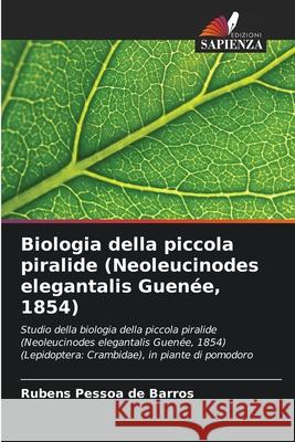 Biologia della piccola piralide (Neoleucinodes elegantalis Guenée, 1854) Pessoa de Barros, Rubens 9786207832477