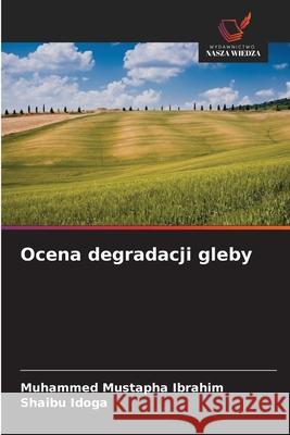 Ocena degradacji gleby Ibrahim, Muhammed Mustapha, Idoga, Shaibu 9786207832897