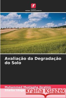 Avalia??o da Degrada??o do Solo Muhammed Mustapha Ibrahim Shaibu Idoga 9786207832903