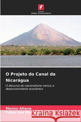 O Projeto do Canal da Nicarágua Altena, Menno, Isla Monsalve, Pablo 9786207833559 Edições Nosso Conhecimento