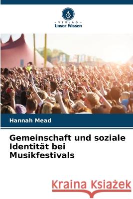 Gemeinschaft und soziale Identität bei Musikfestivals Mead, Hannah 9786207833863