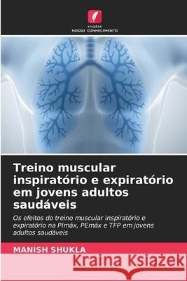 Treino muscular inspirat?rio e expirat?rio em jovens adultos saud?veis Manish Shukla 9786207834990