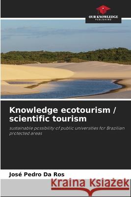 Knowledge ecotourism / scientific tourism Da Ros, José Pedro 9786207835379