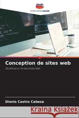 Conception de sites web Castro Cabeza, Dionis 9786207835508 Editions Notre Savoir