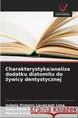 Charakterystyka/analiza dodatku diatomitu do zywicy dentystycznej Pinheiro Cavalcanti Lima, Isabela, Araújo Melo, Dulce Maria, Freitas Melo, Marcus A 9786207835669