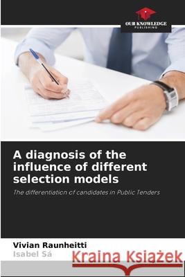 A diagnosis of the influence of different selection models Raunheitti, Vivian, Sá, Isabel 9786207835959 Our Knowledge Publishing