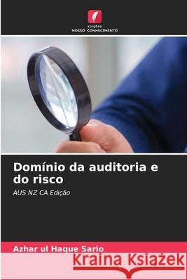 Dom?nio da auditoria e do risco Azhar Ul Haque Sario 9786207836017 Edicoes Nosso Conhecimento