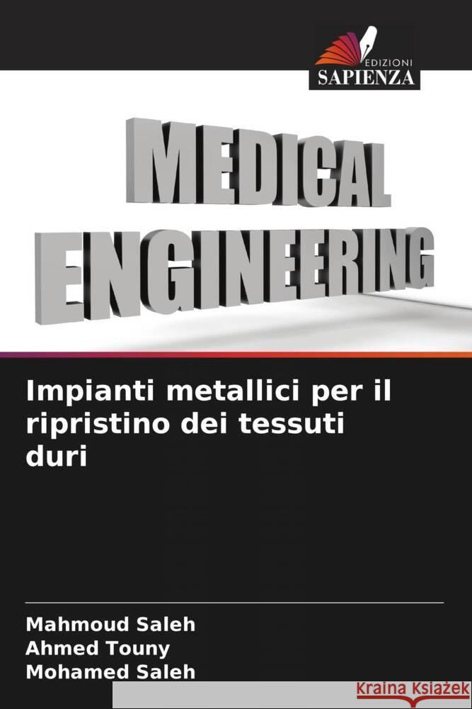Impianti metallici per il ripristino dei tessuti duri Saleh, Mahmoud, Touny, Ahmed, Saleh, Mohamed 9786207836420
