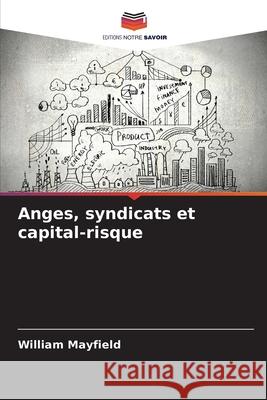 Anges, syndicats et capital-risque Mayfield, William 9786207836727