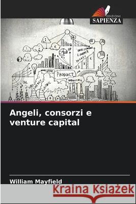 Angeli, consorzi e venture capital Mayfield, William 9786207836734