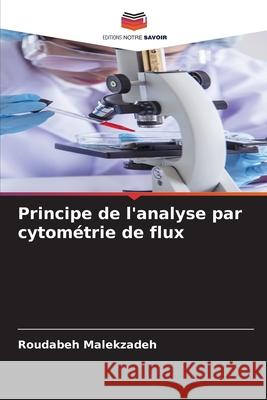 Principe de l'analyse par cytométrie de flux Malekzadeh, Roudabeh 9786207837052