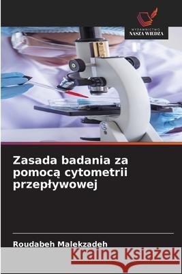 Zasada badania za pomoca cytometrii przeplywowej Malekzadeh, Roudabeh 9786207837076
