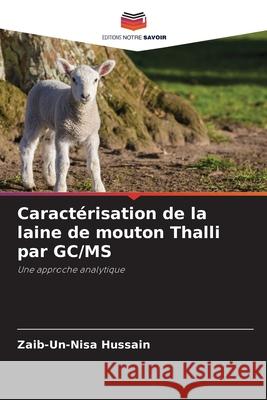 Caractérisation de la laine de mouton Thalli par GC/MS Hussain, Zaib-un-nisa 9786207837335