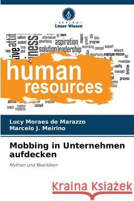 Mobbing in Unternehmen aufdecken Moraes de Marazzo, Lucy, J. Meiriño, Marcelo 9786207838424
