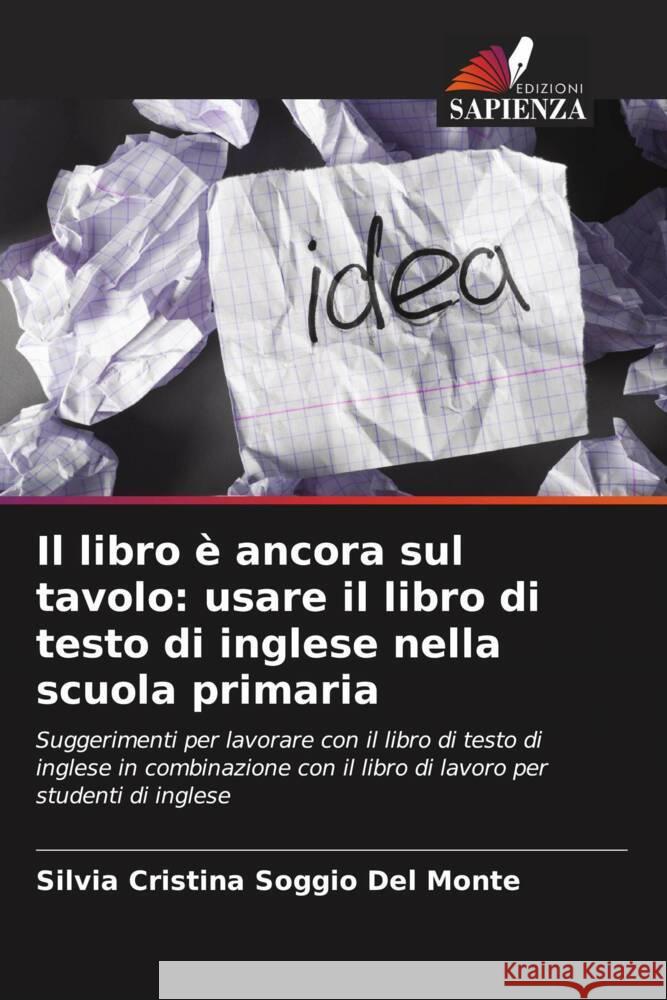 Il libro è ancora sul tavolo: usare il libro di testo di inglese nella scuola primaria Del Monte, Silvia Cristina Soggio 9786207838523