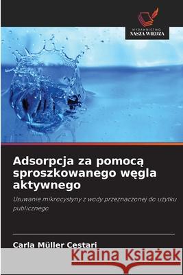 Adsorpcja za pomoca sproszkowanego wegla aktywnego Müller Cestari, Carla 9786207838981