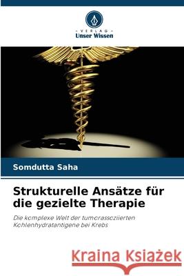 Strukturelle Ansätze für die gezielte Therapie Saha, Somdutta 9786207839292