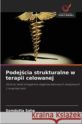 Podejscia strukturalne w terapii celowanej Saha, Somdutta 9786207839339