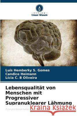 Lebensqualität von Menschen mit Progressiver Supranuklearer Lähmung S. Gomes, Luís Hemberky, Heimann, Candice, Oliveira, Lícia C. B 9786207840144