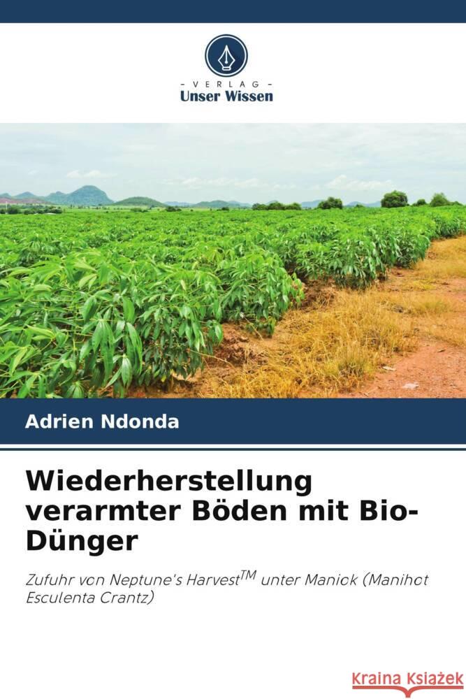 Wiederherstellung verarmter Böden mit Bio-Dünger Ndonda, Adrien 9786207840434