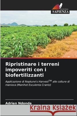 Ripristinare i terreni impoveriti con i biofertilizzanti Ndonda, Adrien 9786207840489