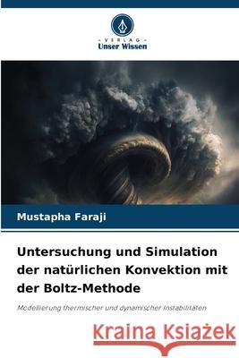Untersuchung und Simulation der natürlichen Konvektion mit der Boltz-Methode Faraji, Mustapha 9786207840731 Verlag Unser Wissen