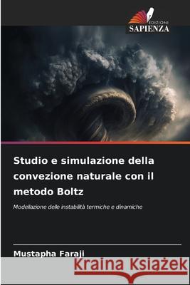 Studio e simulazione della convezione naturale con il metodo Boltz Faraji, Mustapha 9786207840762 Edizioni Sapienza