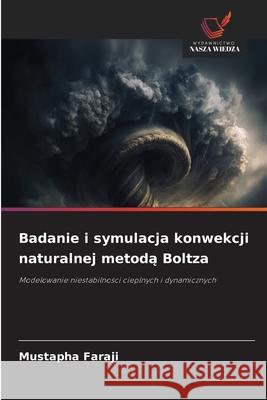 Badanie i symulacja konwekcji naturalnej metoda Boltza Faraji, Mustapha 9786207840779 Wydawnictwo Nasza Wiedza
