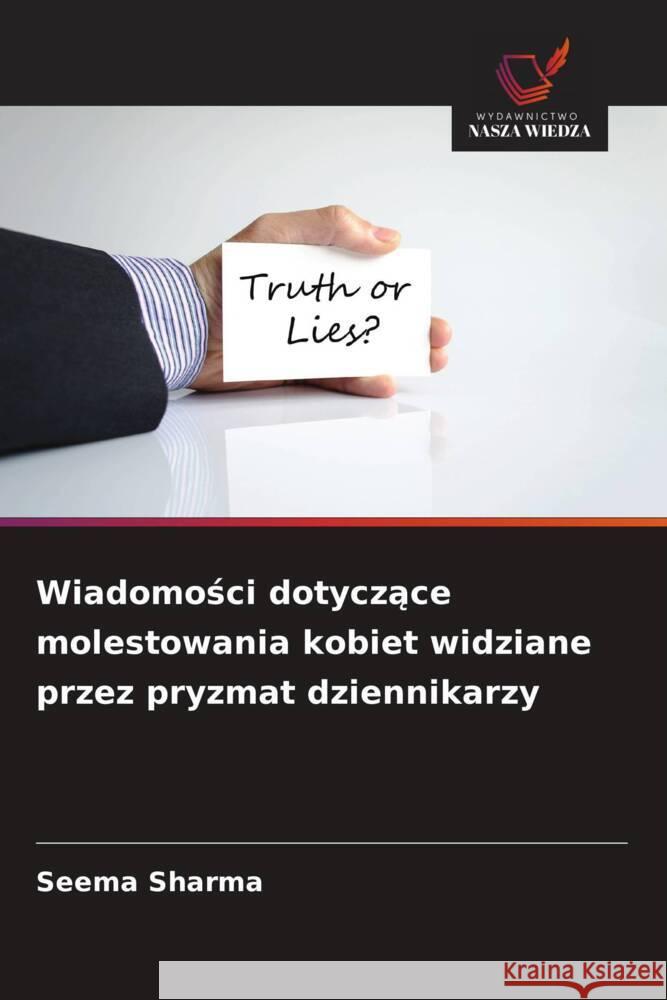 Wiadomosci dotyczace molestowania kobiet widziane przez pryzmat dziennikarzy Sharma, Seema 9786207841318