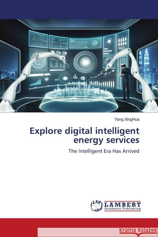 Explore digital intelligent energy services XingHua, Yang 9786207841608