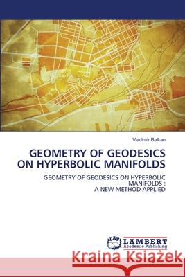 Geometry of Geodesics on Hyperbolic Manifolds Vladimir Balkan 9786207841769