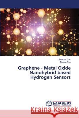 Graphene - Metal Oxide Nanohybrid based Hydrogen Sensors Swapan Das Sunipa Roy 9786207842292