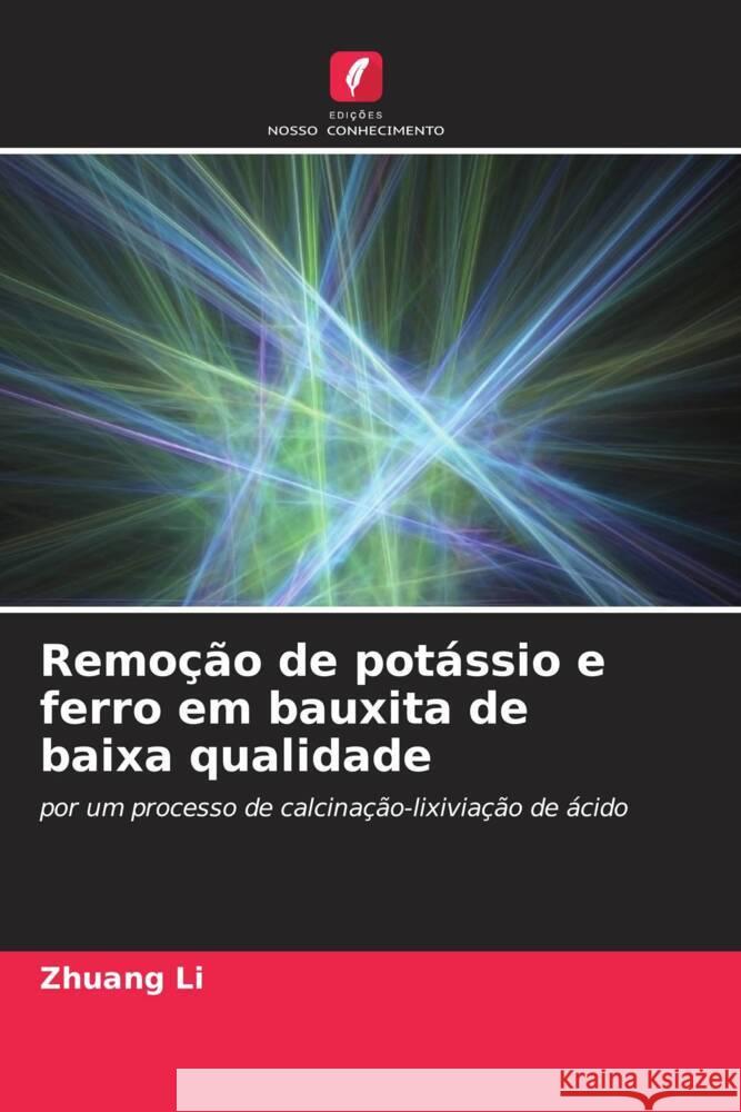 Remoção de potássio e ferro em bauxita de baixa qualidade Li, Zhuang 9786207842513