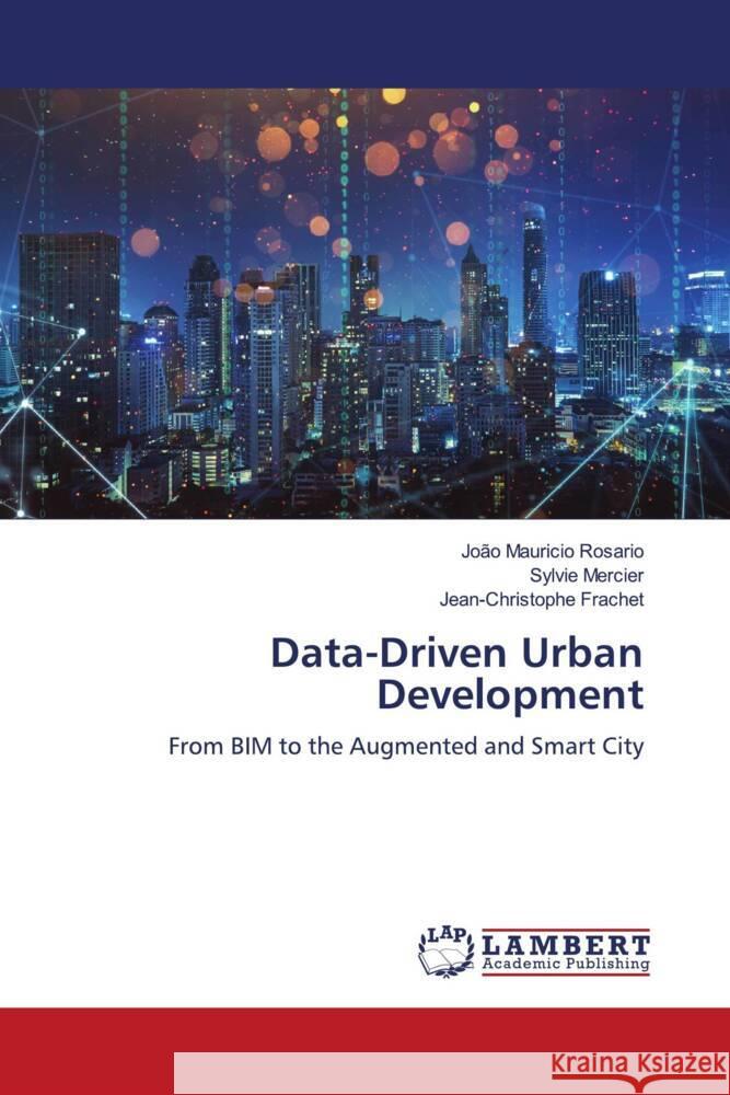 Data-Driven Urban Development Jo?o Mauricio Ros?rio Sylvie Mercier Jean-Christophe Frachet 9786207843046