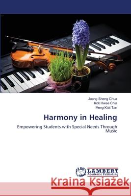 Harmony in Healing Juang Sheng Chua Kok Hwee Chia Meng Kiat Tan 9786207843534