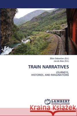 Train Narratives Bibin Sebastian Jacob Alias 9786207843626