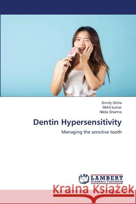 Dentin Hypersensitivity Smrity Sinha Mohit Kumar Nikita Sharma 9786207844111 LAP Lambert Academic Publishing