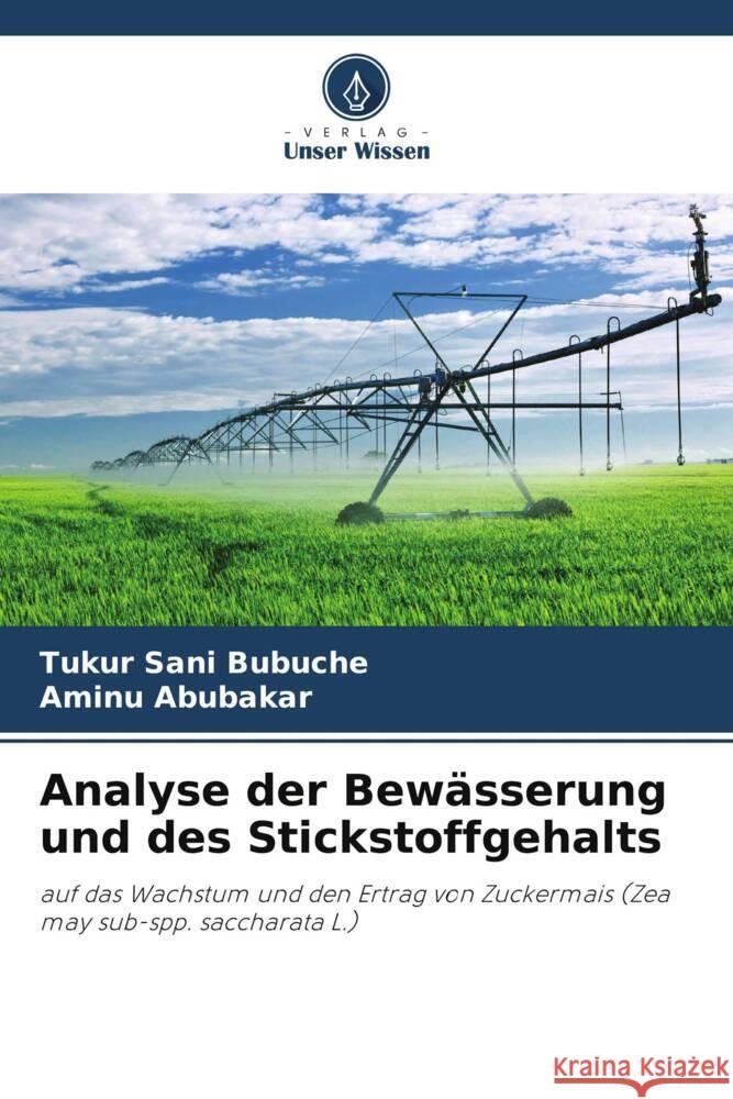 Analyse der Bew?sserung und des Stickstoffgehalts Tukur San Aminu Abubakar 9786207845026