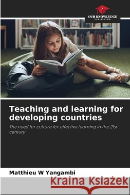 Teaching and learning for developing countries Matthieu W. Yangambi 9786207845545