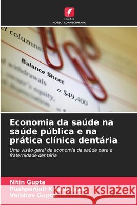 Economia da sa?de na sa?de p?blica e na pr?tica cl?nica dent?ria Nitin Gupta Pushpanjali Krishnappa Vaibhav Gupta 9786207847600