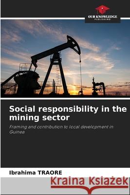 Social responsibility in the mining sector Ibrahima Traor? 9786207847938